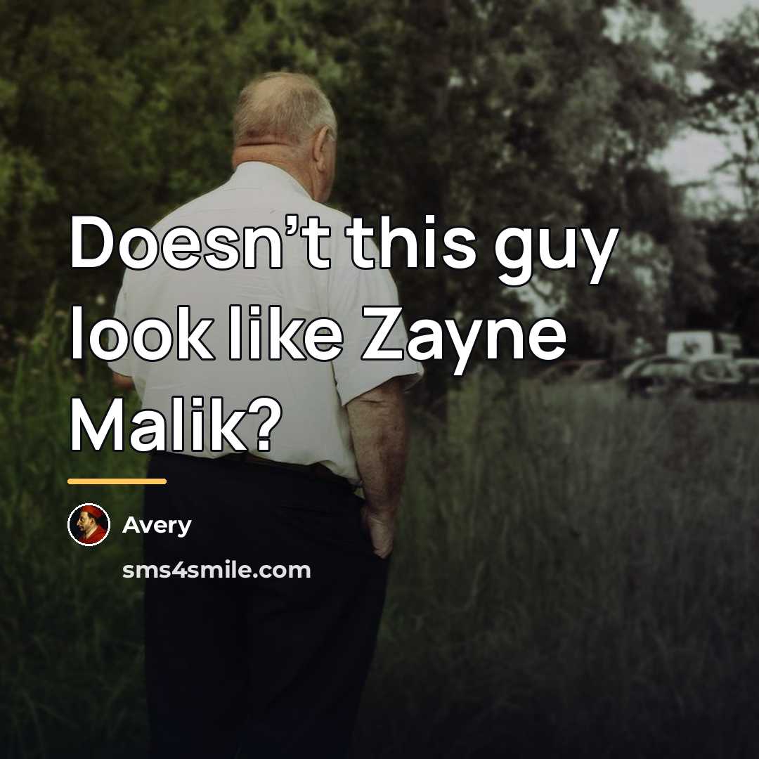 “Doesn't this guy look like Zayne Malik?…” quote by Avery