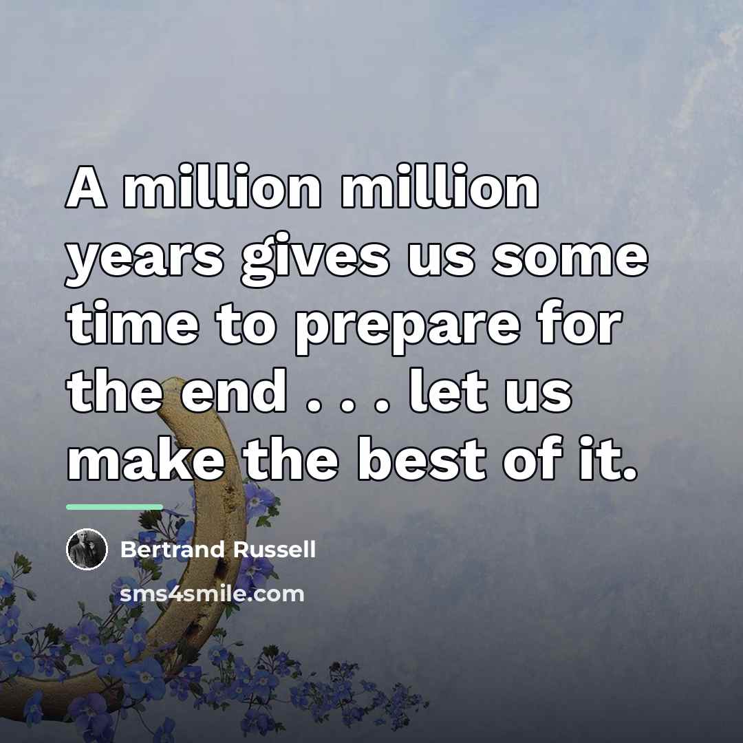 “A million million years gives us some time to prepare…” quote by Bertrand Russell