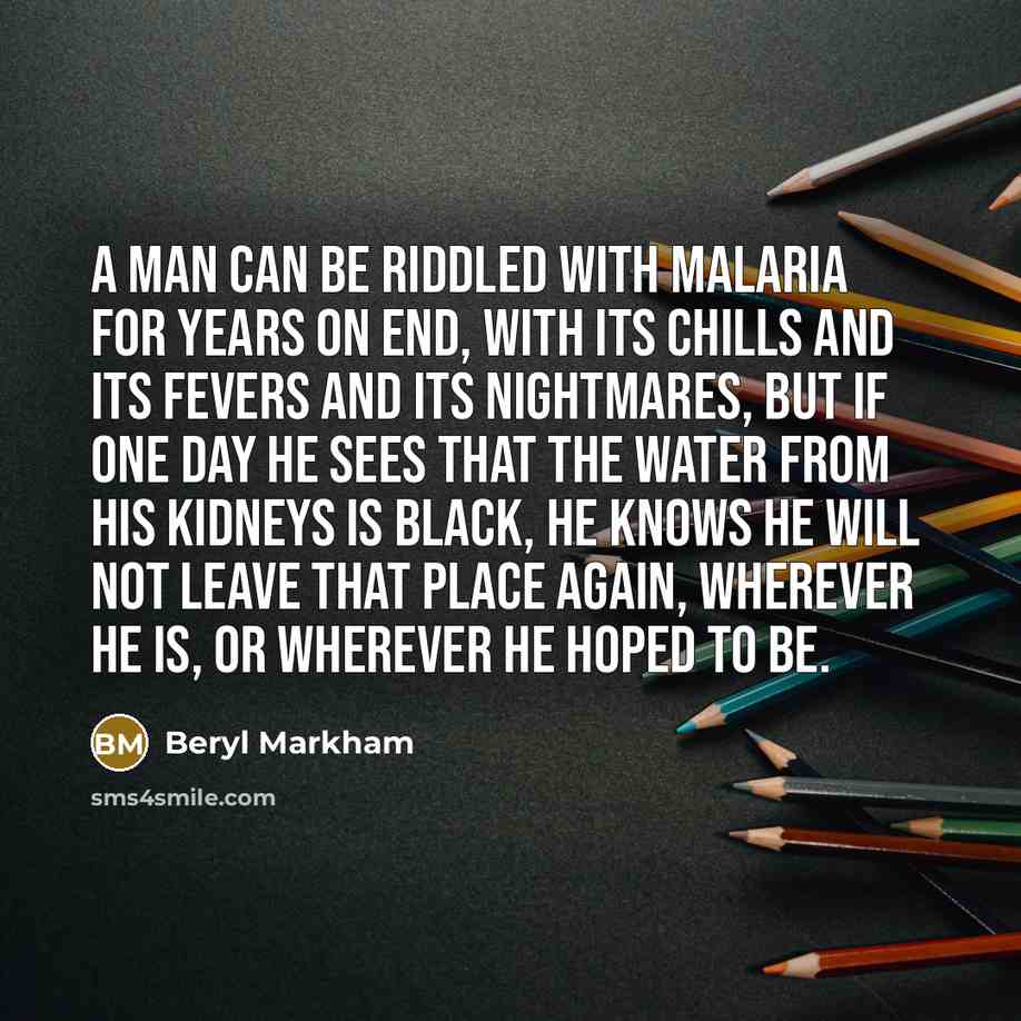 “A man can be riddled with malaria for years on…” quote by Beryl Markham