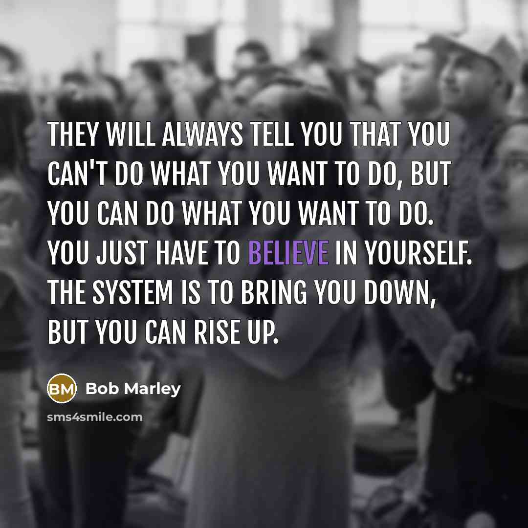 “They will always tell you that you can't do what…” quote by Bob Marley