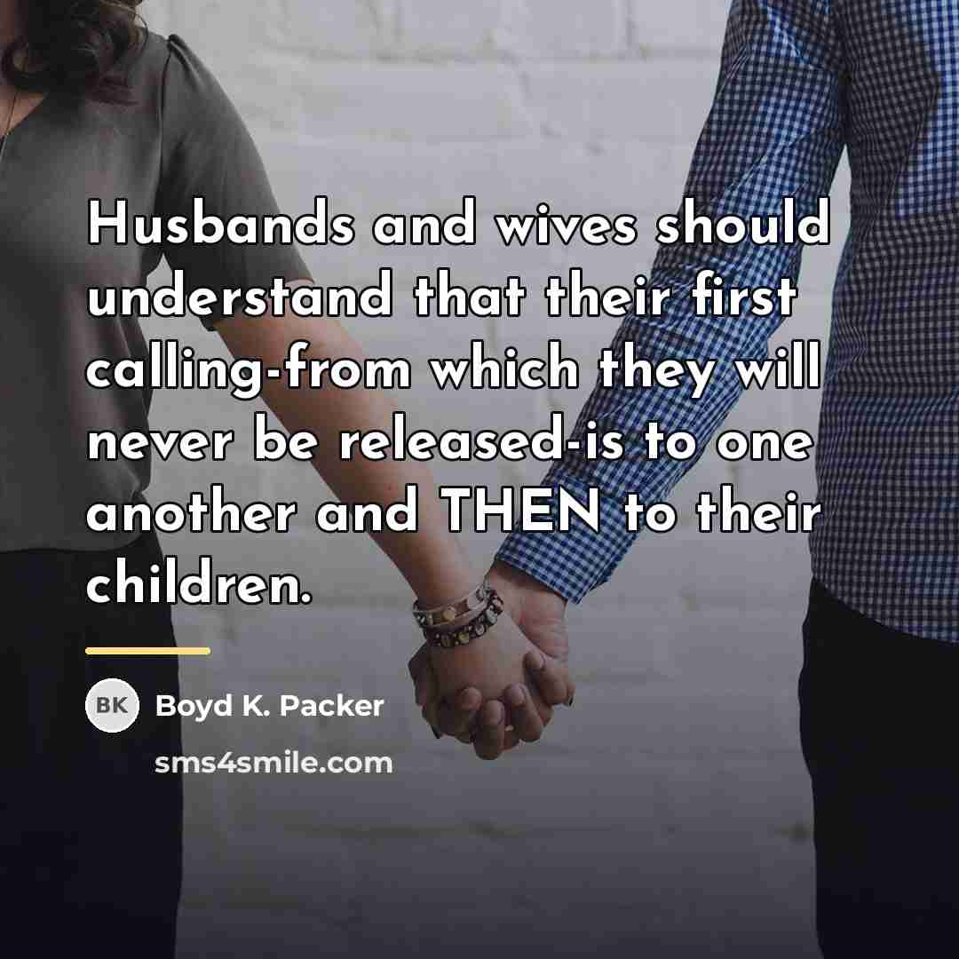 “Husbands and wives should understand that their first calling-from which…” quote by Boyd K. Packer
