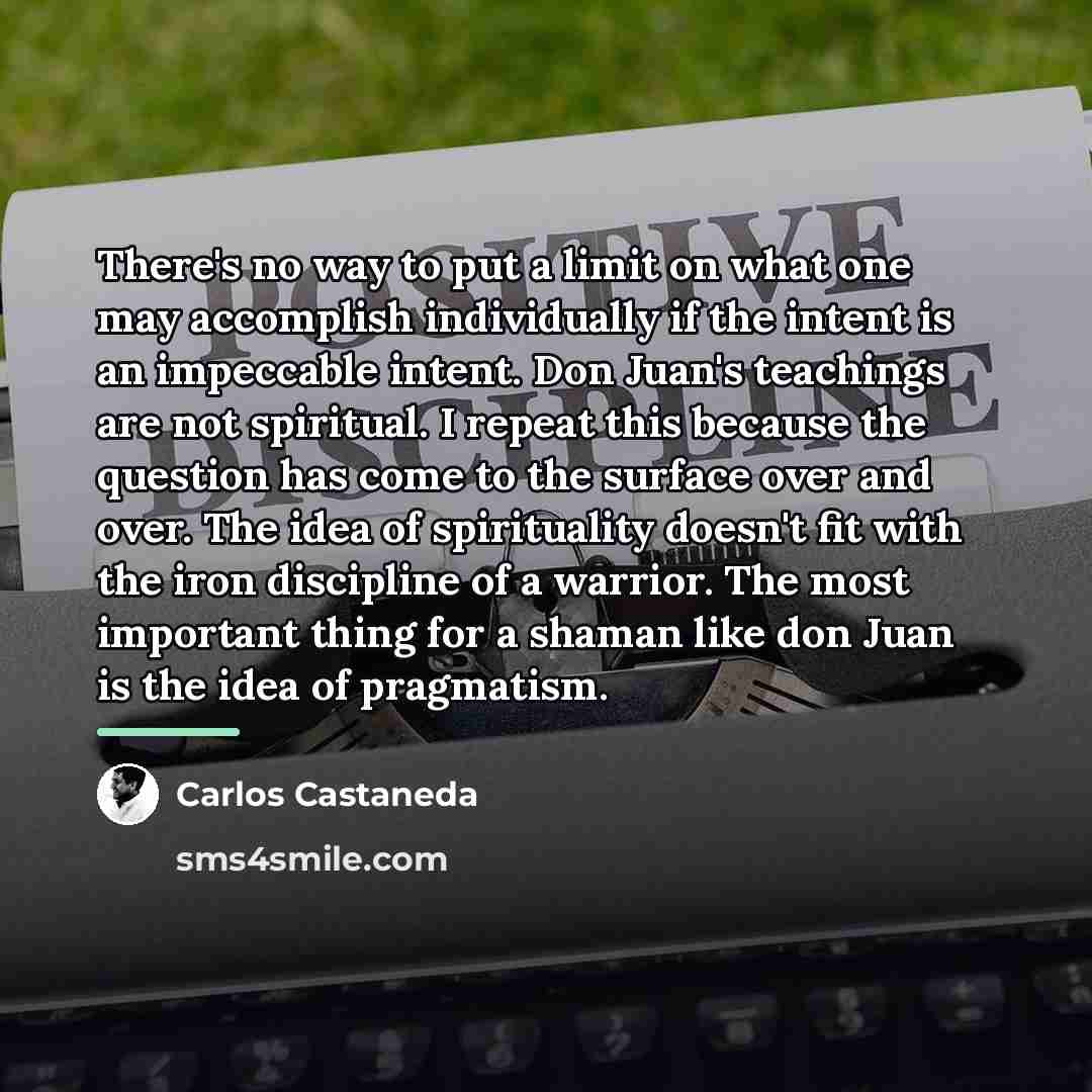 “There's no way to put a limit on what one…” quote by Carlos Castaneda