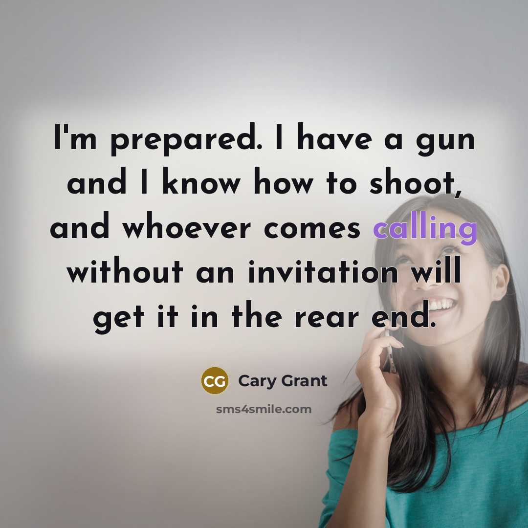 “I'm prepared. I have a gun and I know how…” quote by Cary Grant