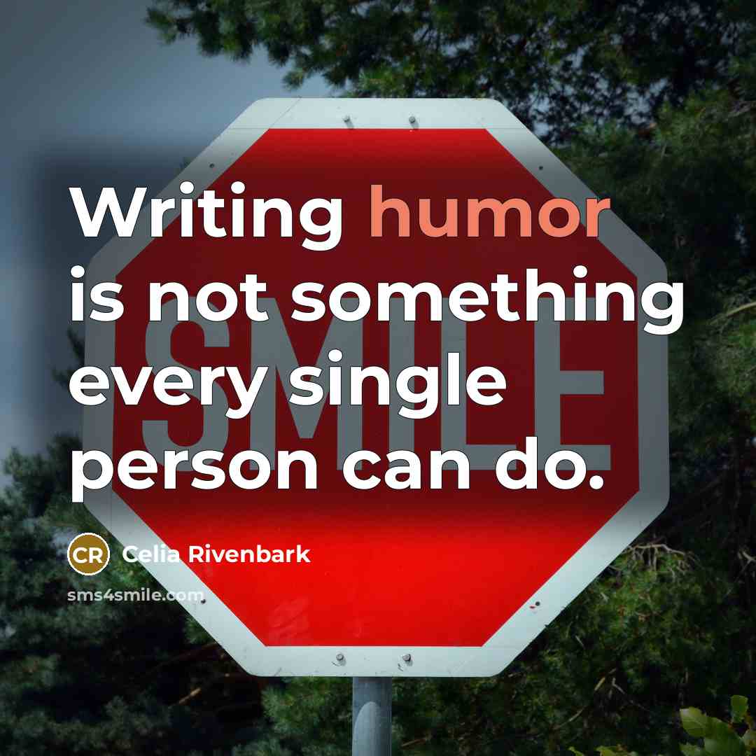 “Writing humor is not something every single person can do.…” quote by Celia Rivenbark