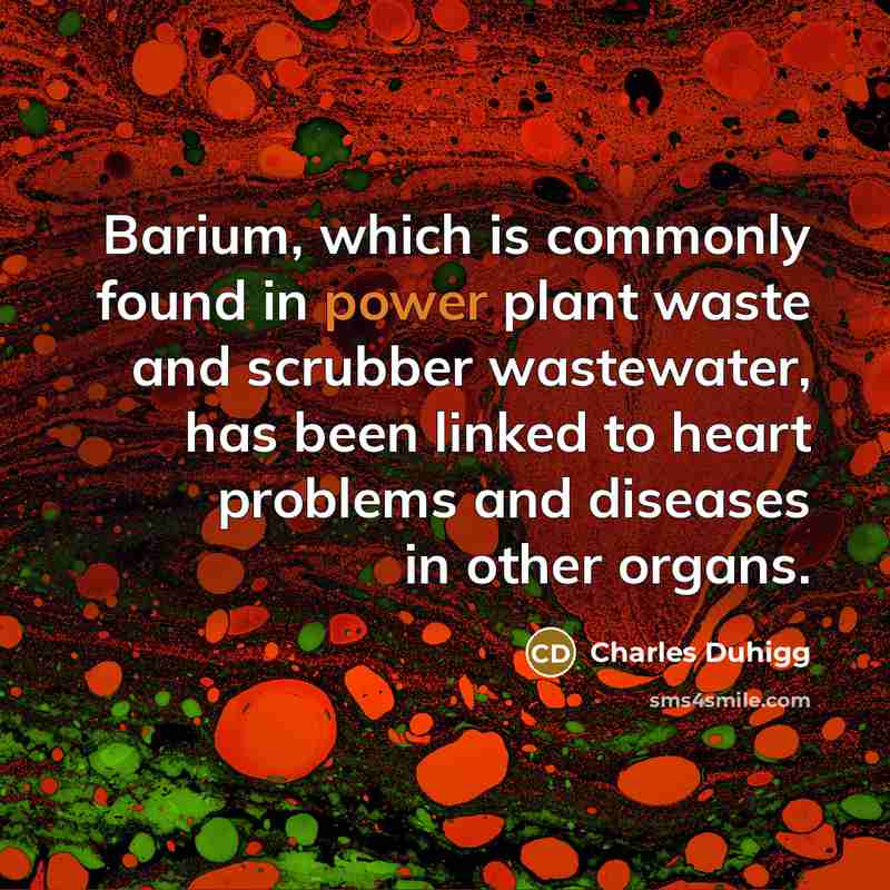 “Barium, which is commonly found in power plant waste and…” quote by Charles Duhigg