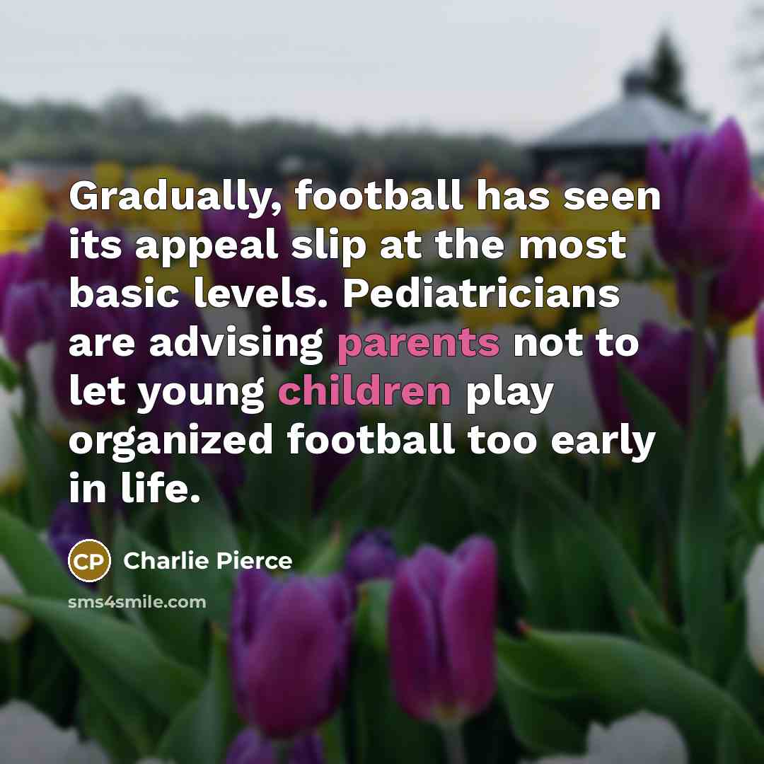 “Gradually, football has seen its appeal slip at the most…” quote by Charlie Pierce