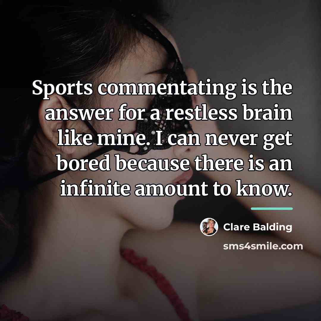 “Sports commentating is the answer for a restless brain like…” quote by Clare Balding