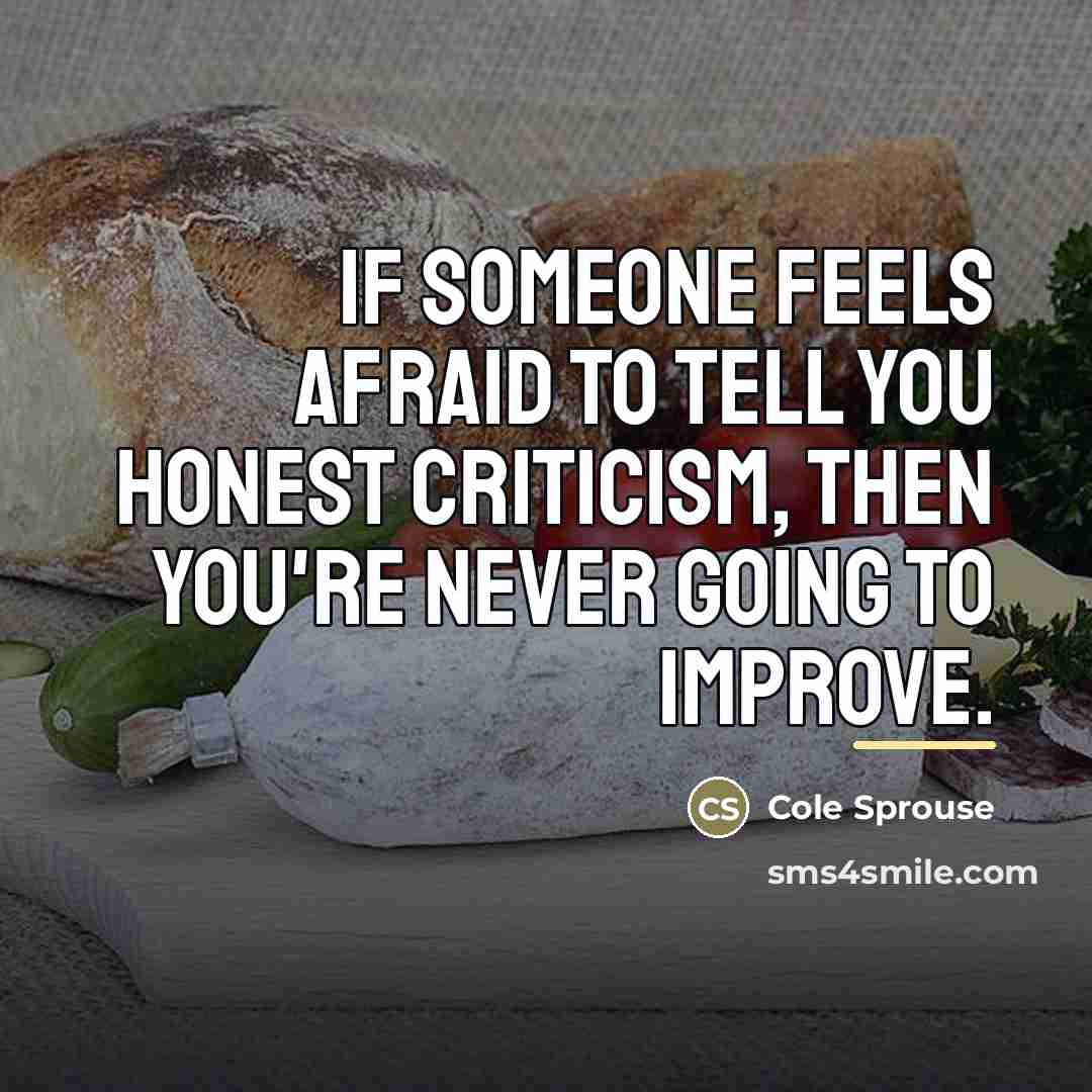 “If someone feels afraid to tell you honest criticism, then…” quote by Cole Sprouse