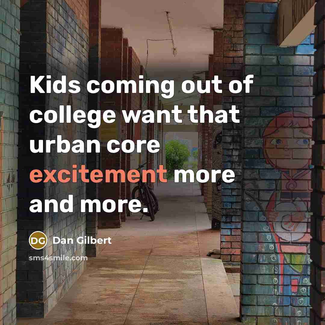 “Kids coming out of college want that urban core excitement…” quote by Dan Gilbert