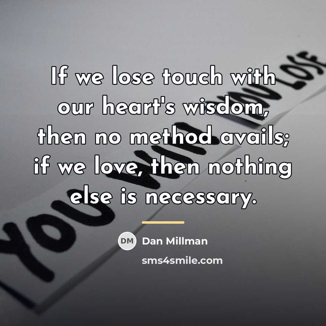 “If we lose touch with our heart's wisdom, then no…” quote by Dan Millman