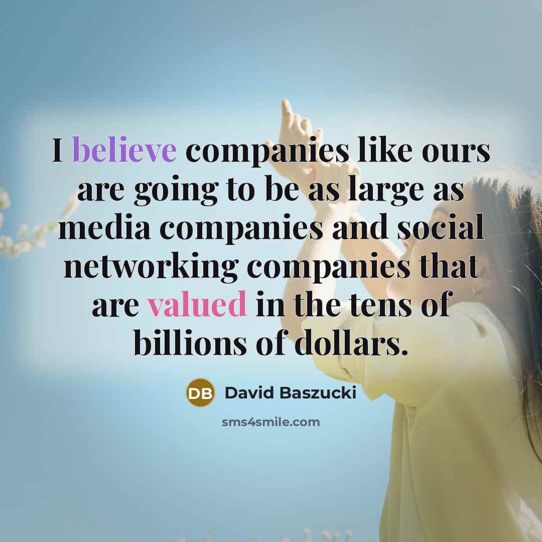 “I believe companies like ours are going to be as…” quote by David Baszucki