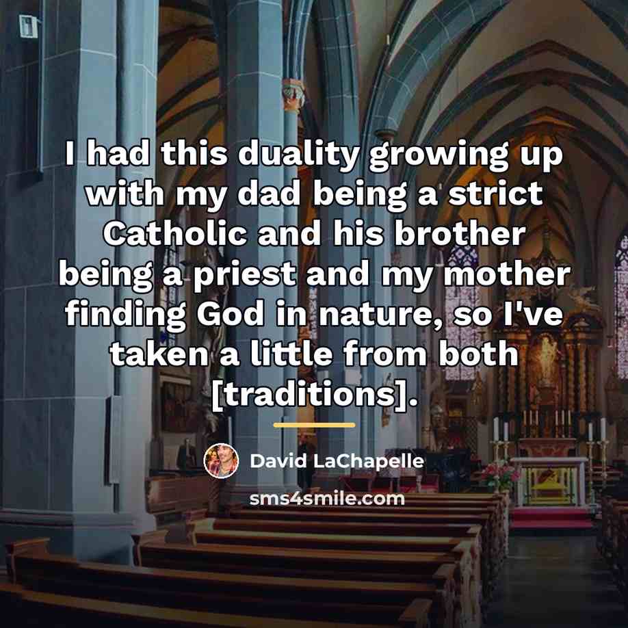 “I had this duality growing up with my dad being…” quote by David LaChapelle