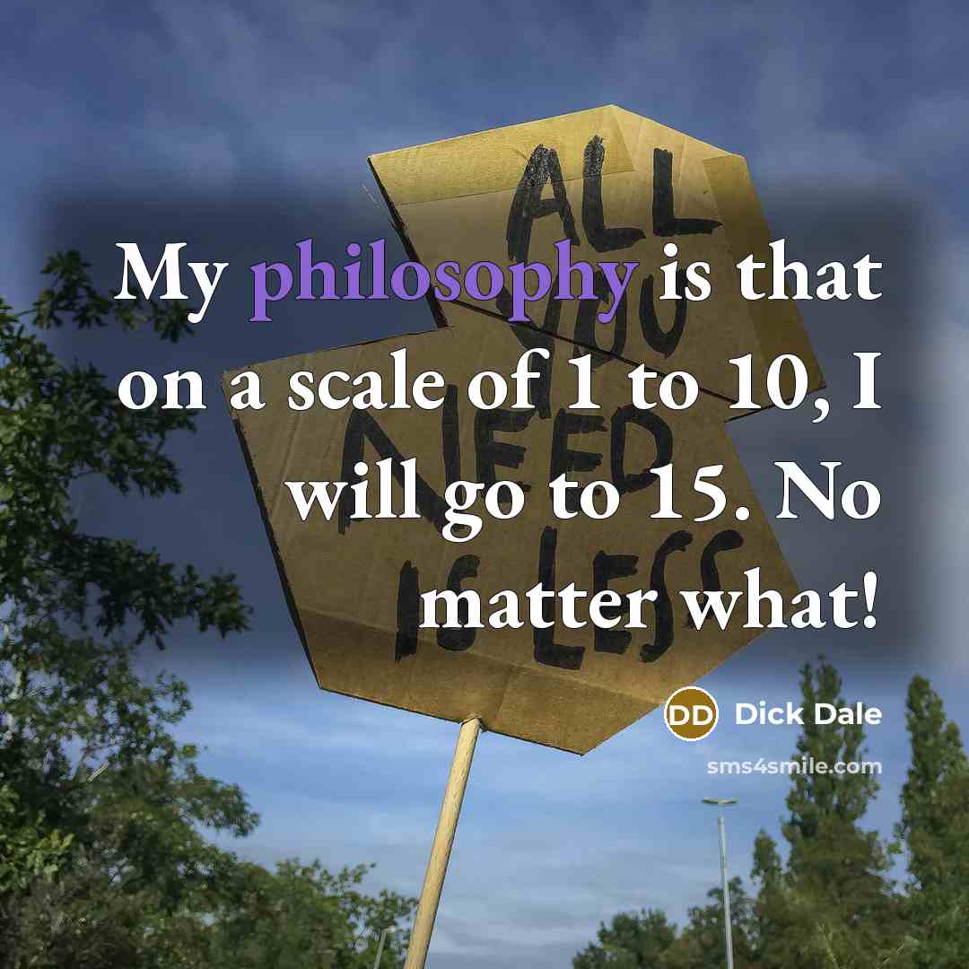 “My philosophy is that on a scale of 1 to…” quote by Dick Dale