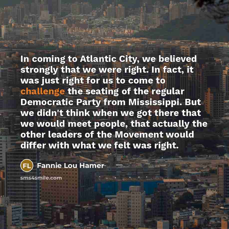 “In coming to Atlantic City, we believed strongly that we…” quote by Fannie Lou Hamer