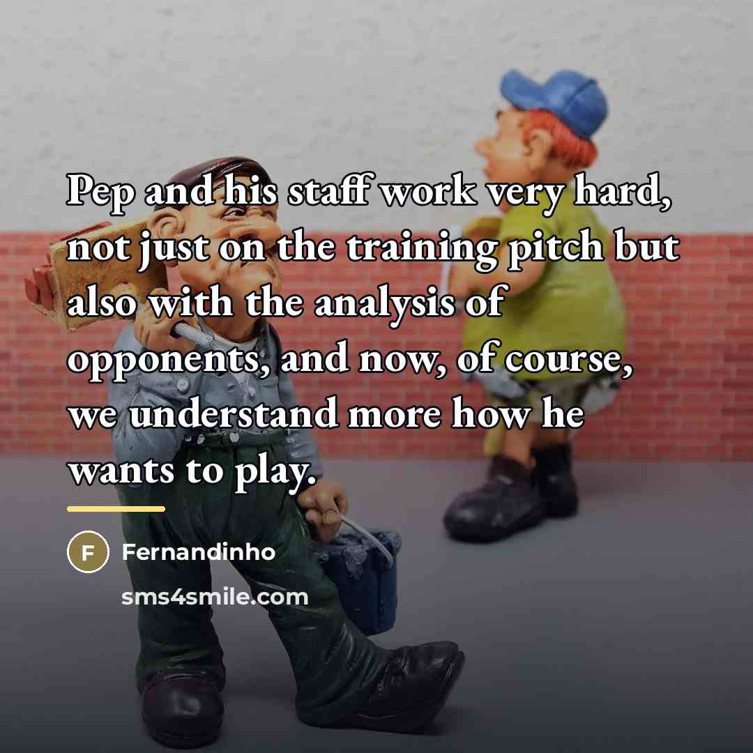 “Pep and his staff work very hard, not just on…” quote by Fernandinho
