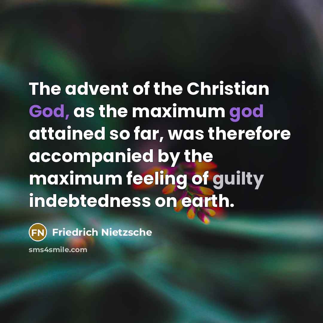 “The advent of the Christian God, as the maximum god…” quote by Friedrich Nietzsche