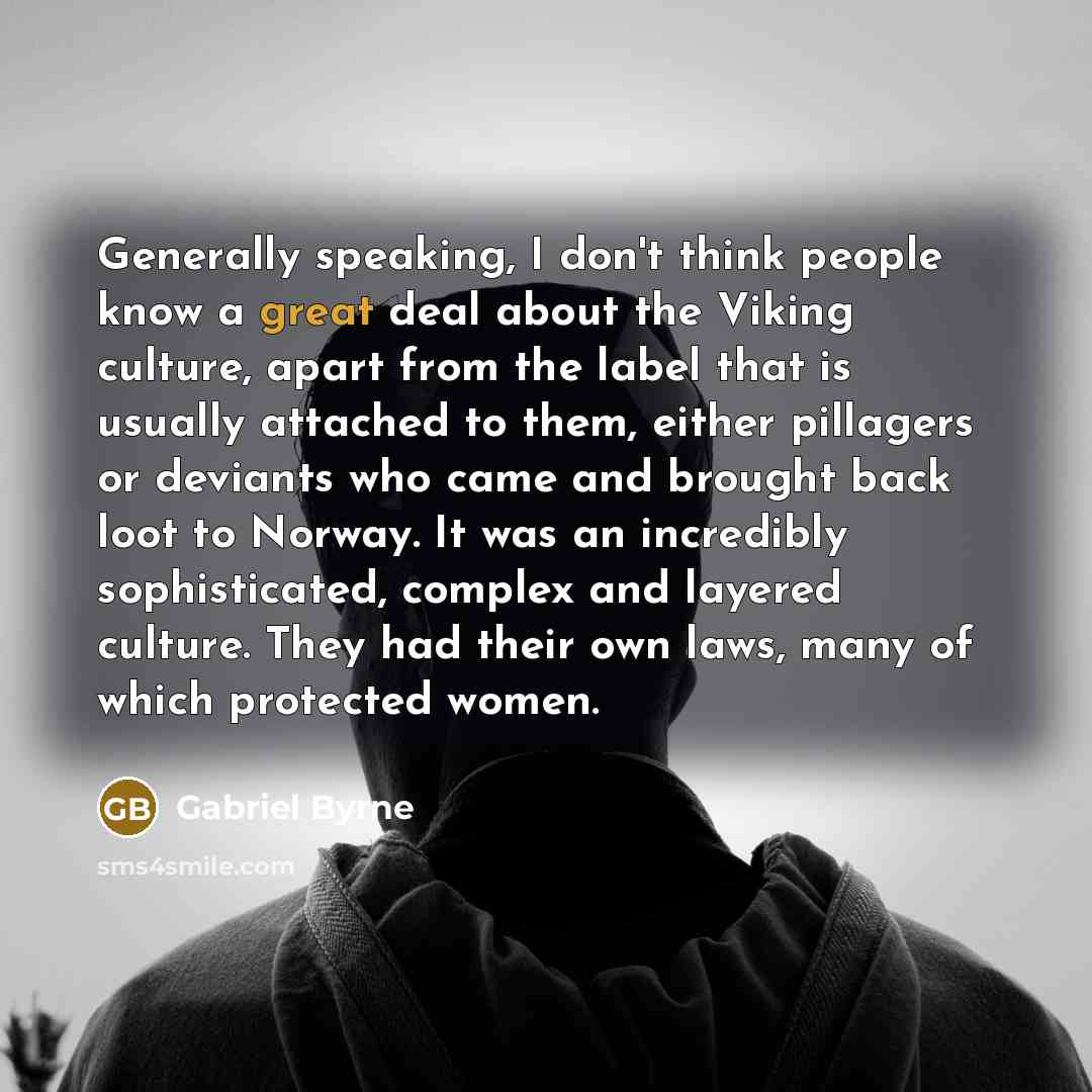“Generally speaking, I don't think people know a great deal…” quote by Gabriel Byrne
