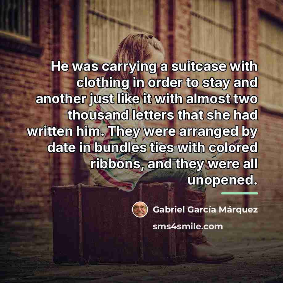 “He was carrying a suitcase with clothing in order to…” quote by Gabriel Garcia Marquez