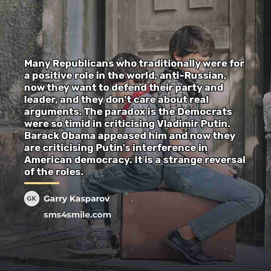 “Many Republicans who traditionally were for a positive role in…” quote by Garry Kasparov