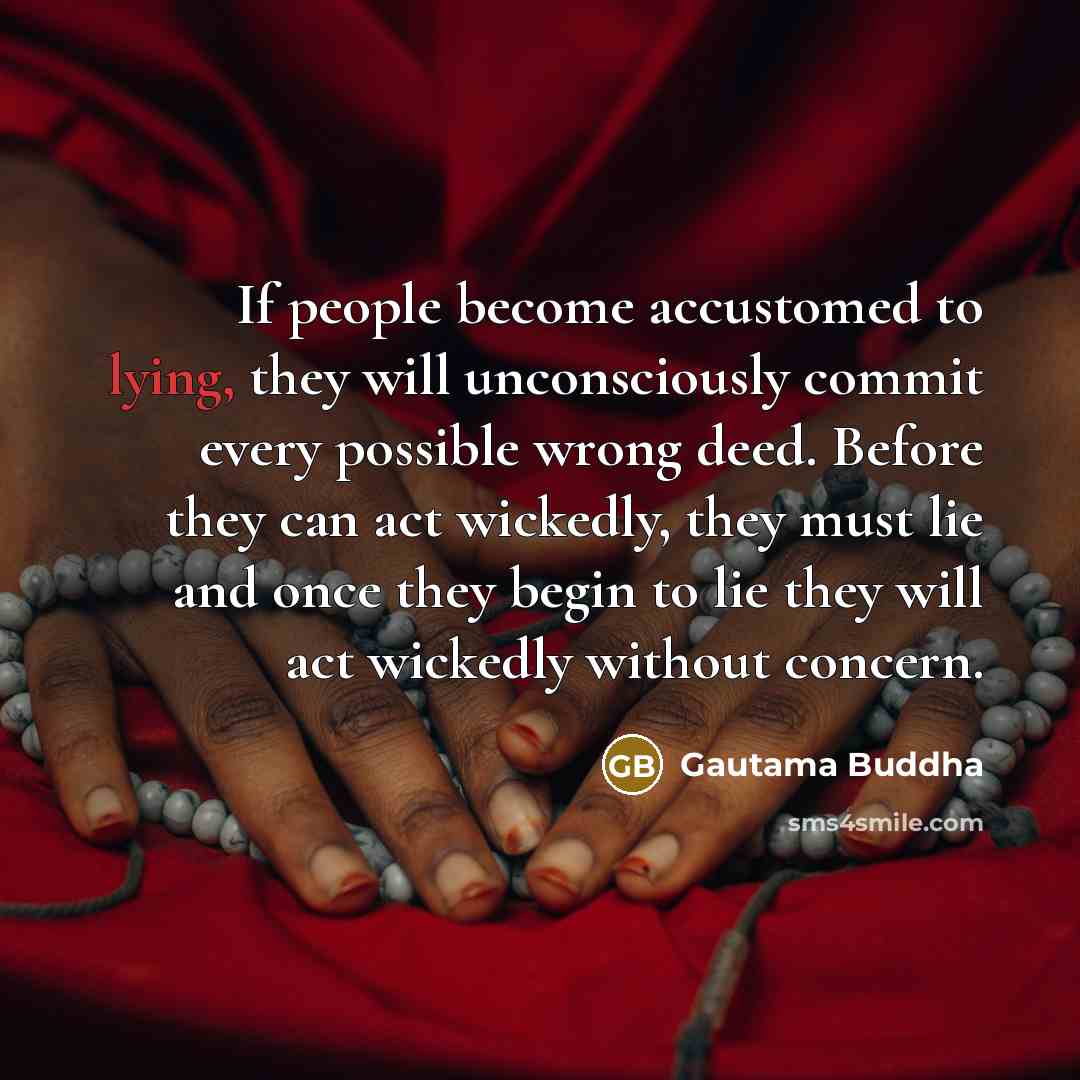 “If people become accustomed to lying, they will unconsciously commit…” quote by Gautama Buddha