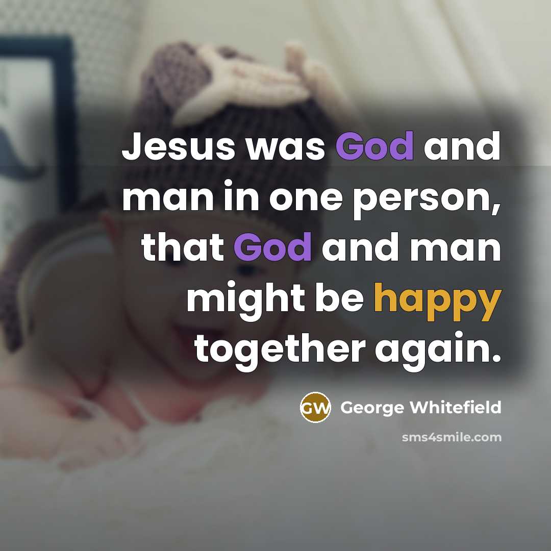 “Jesus was God and man in one person, that God…” quote by George Whitefield