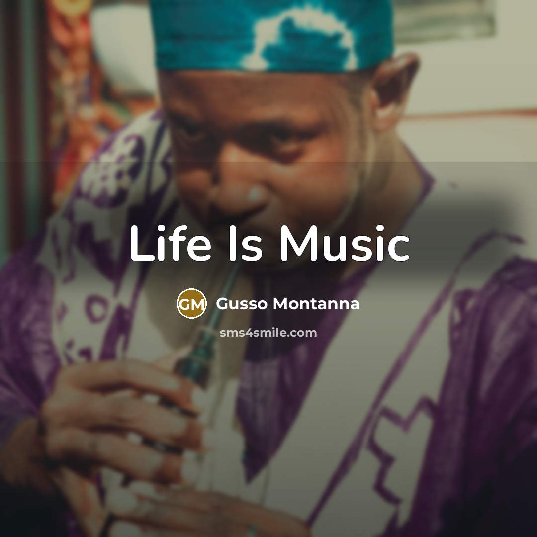 “Life Is Music…” quote by Gusso Montanna