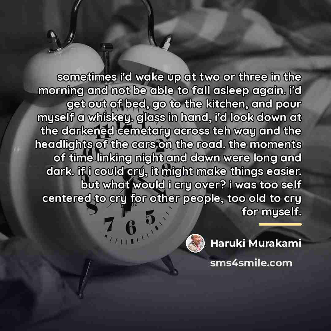“sometimes i'd wake up at two or three in the…” quote by Haruki Murakami