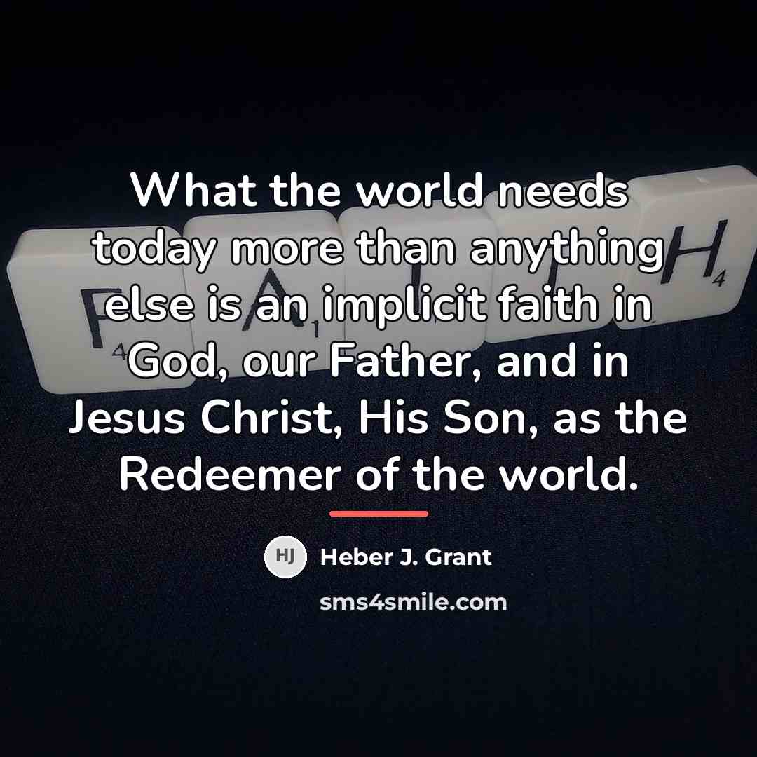 “What the world needs today more than anything else is…” quote by Heber J. Grant