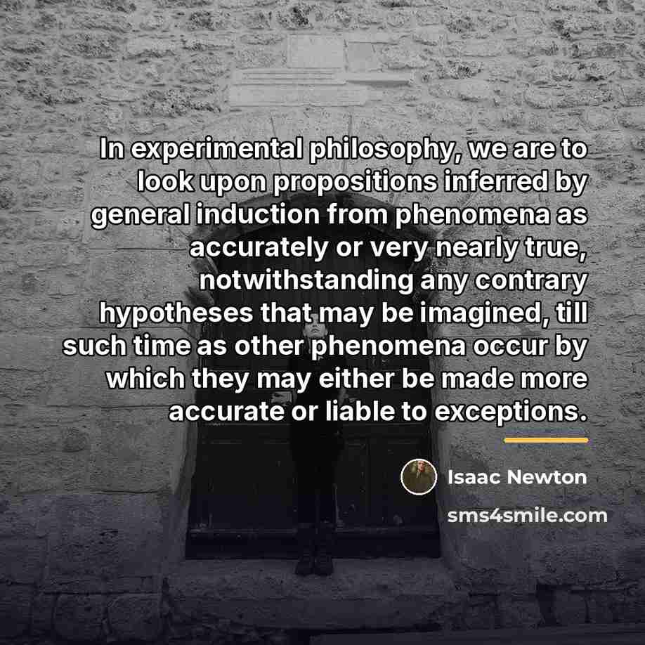 “In experimental philosophy, we are to look upon propositions inferred…” quote by Isaac Newton