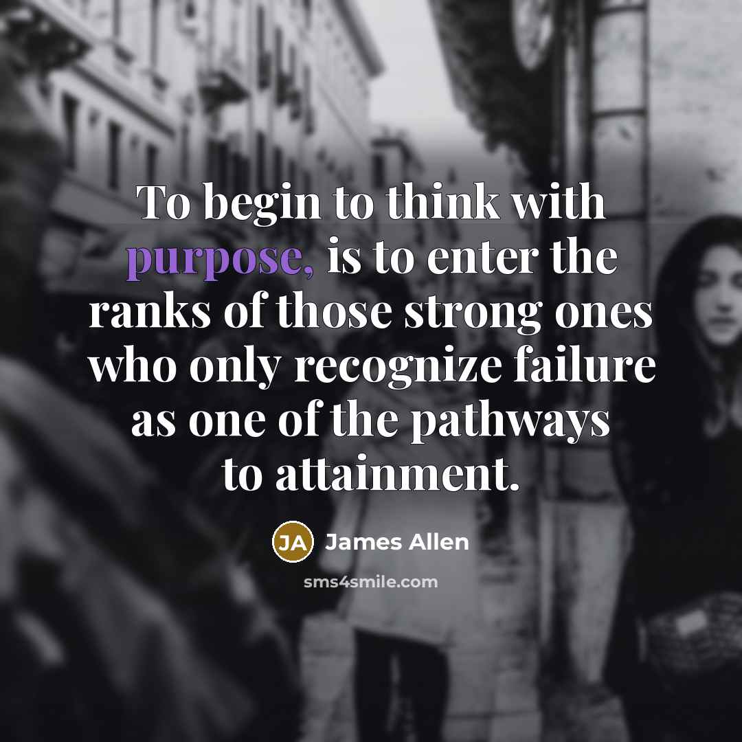“To begin to think with purpose, is to enter the…” quote by James Allen