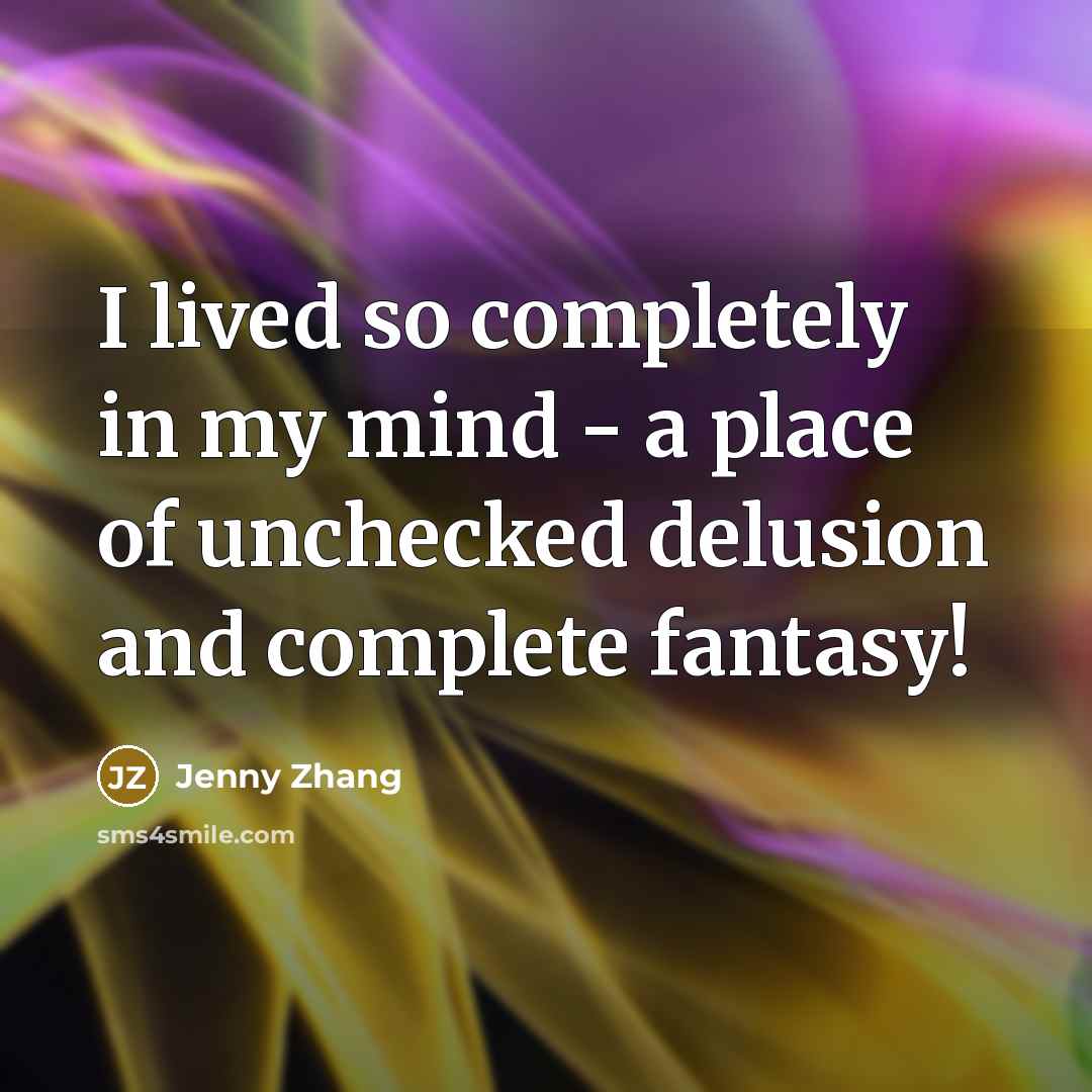“I lived so completely in my mind - a place…” quote by Jenny Zhang
