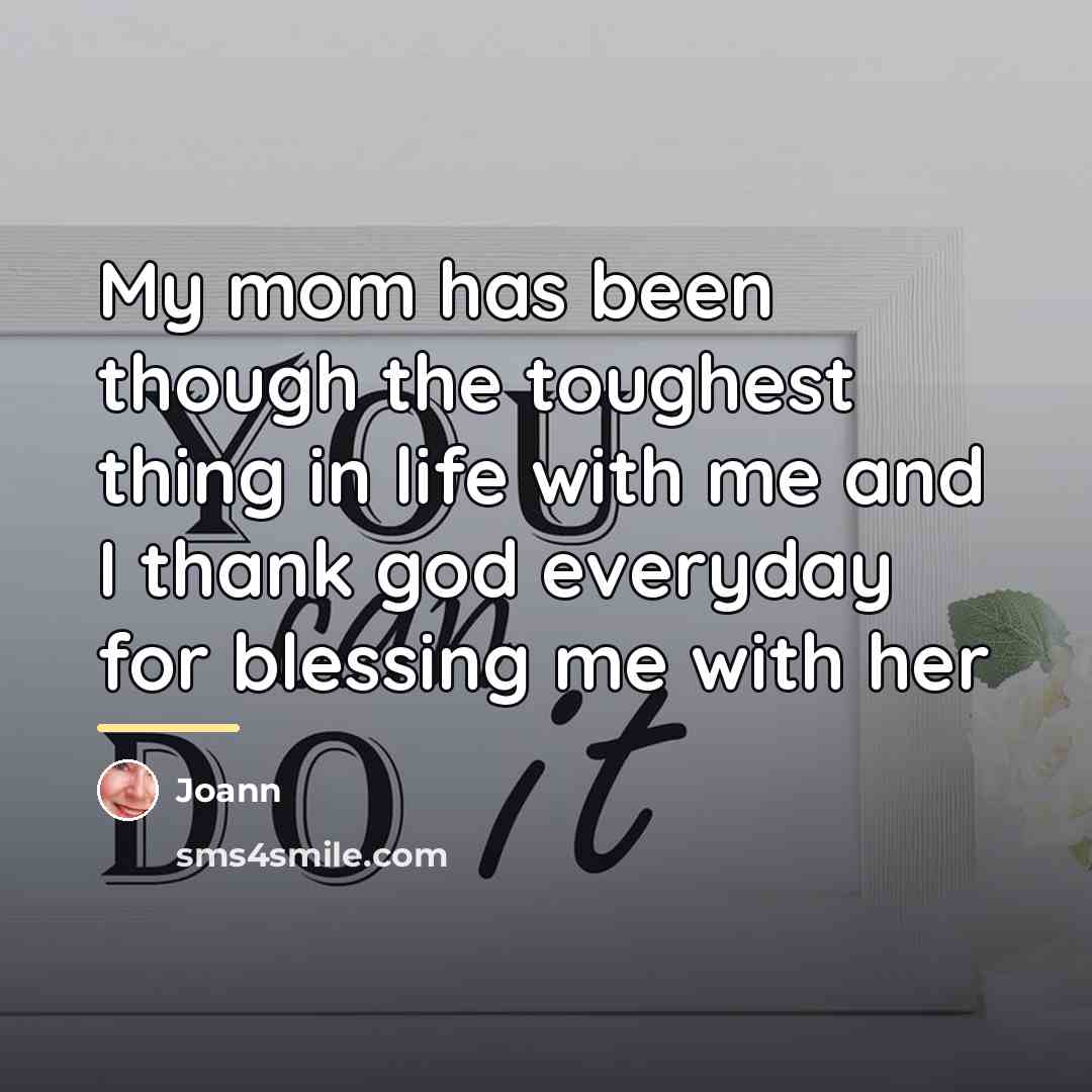 “My mom has been though the toughest thing in life…” quote by Joann