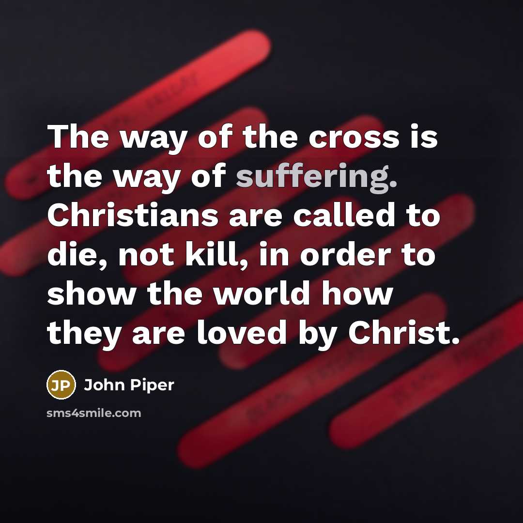 “The way of the cross is the way of suffering.…” quote by John Piper
