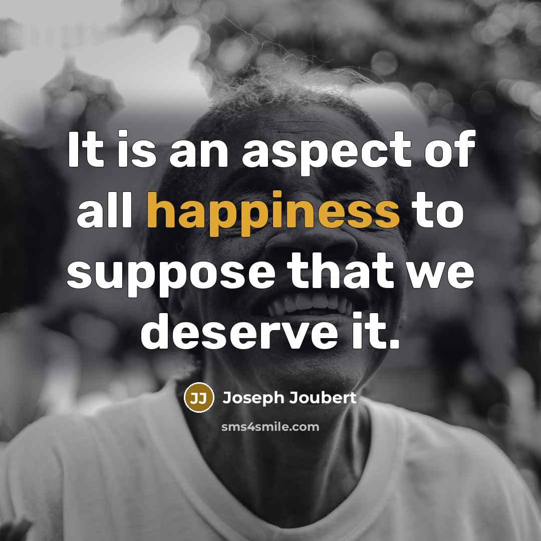 “It is an aspect of all happiness to suppose that…” quote by Joseph Joubert