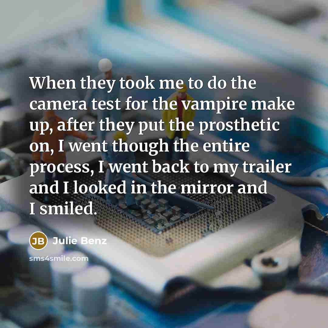 “When they took me to do the camera test for…” quote by Julie Benz