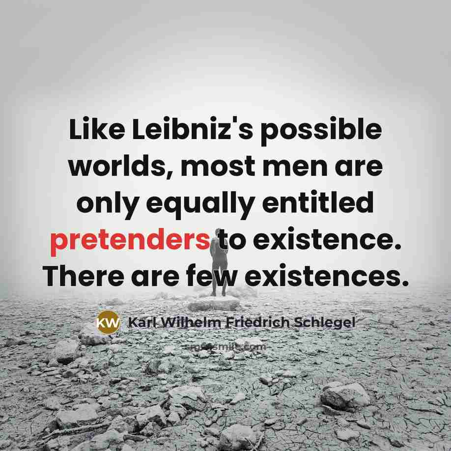 “Like Leibniz's possible worlds, most men are only equally entitled…” quote by Karl Wilhelm Friedrich Schlegel