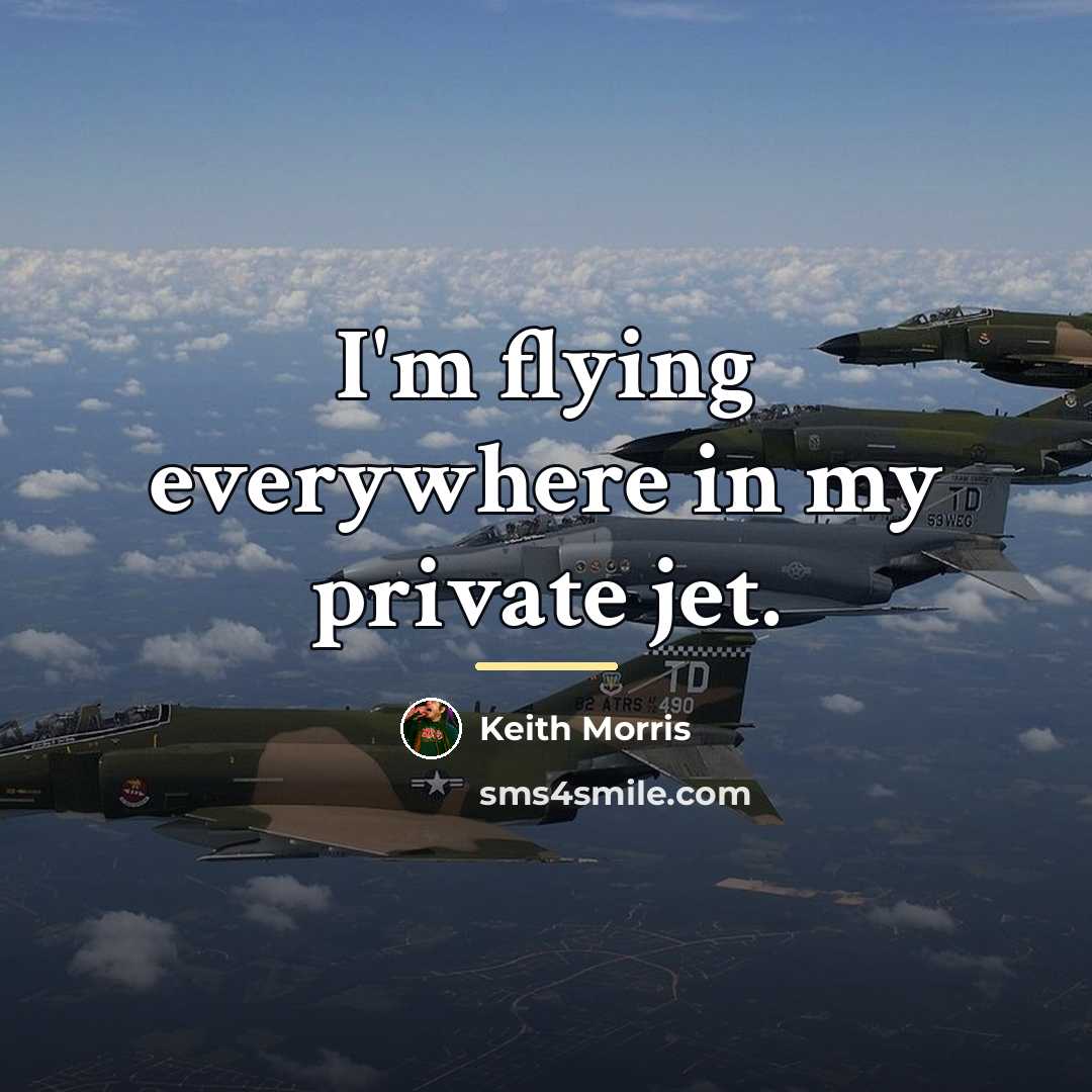 “I'm flying everywhere in my private jet.…” quote by Keith Morris