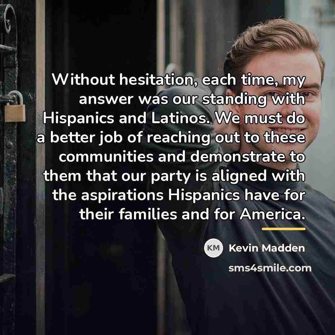 “Without hesitation, each time, my answer was our standing with…” quote by Kevin Madden