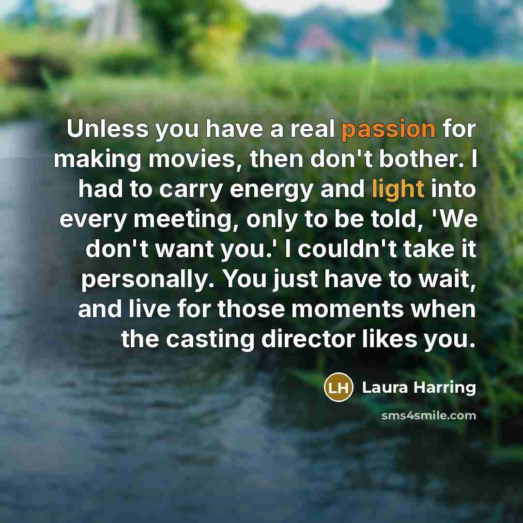 “Unless you have a real passion for making movies, then…” quote by Laura Harring