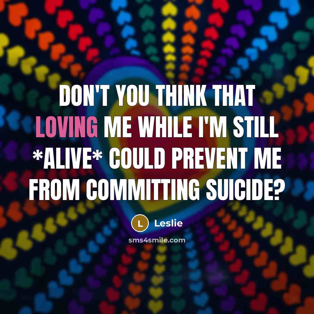 “Don't you think that loving me while I'm still *alive*…” quote by Leslie