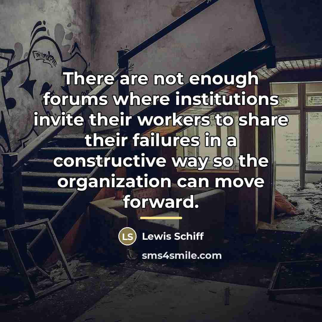 “There are not enough forums where institutions invite their workers…” quote by Lewis Schiff