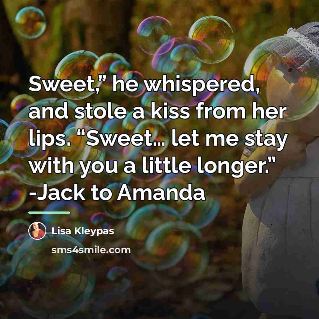 “Sweet,” he whispered, and stole a kiss from her lips.…” quote by Lisa Kleypas