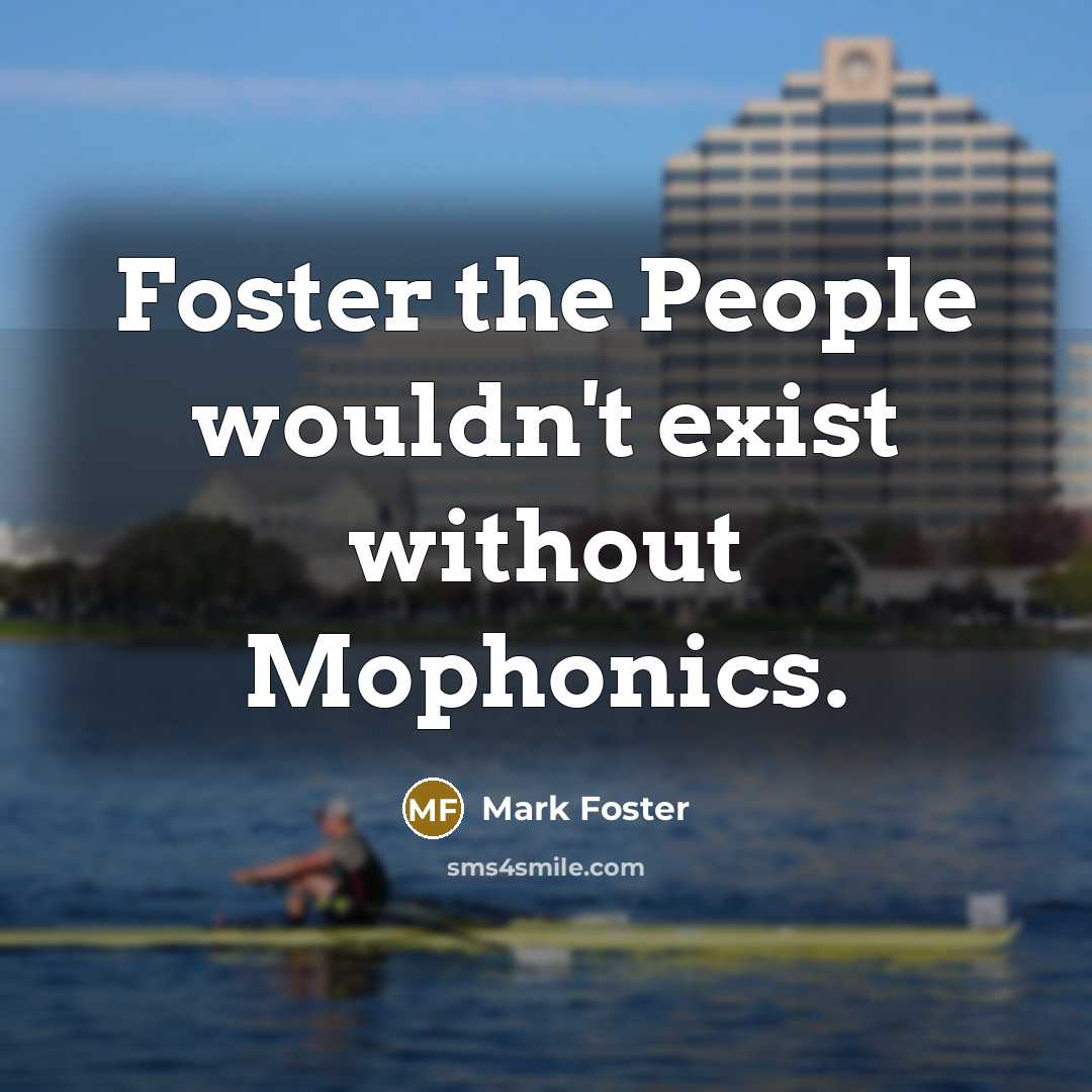 “Foster the People wouldn't exist without Mophonics.…” quote by Mark Foster