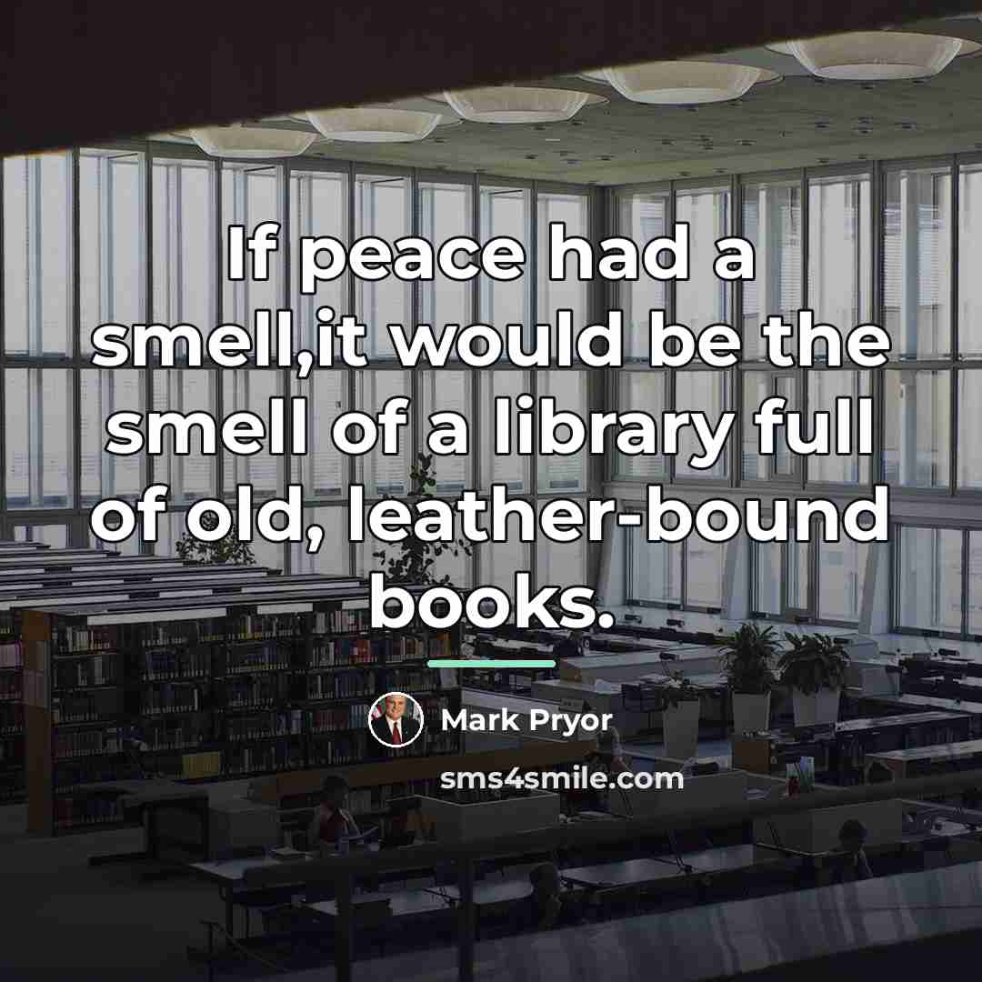 “If peace had a smell,it would be the smell of…” quote by Mark Pryor