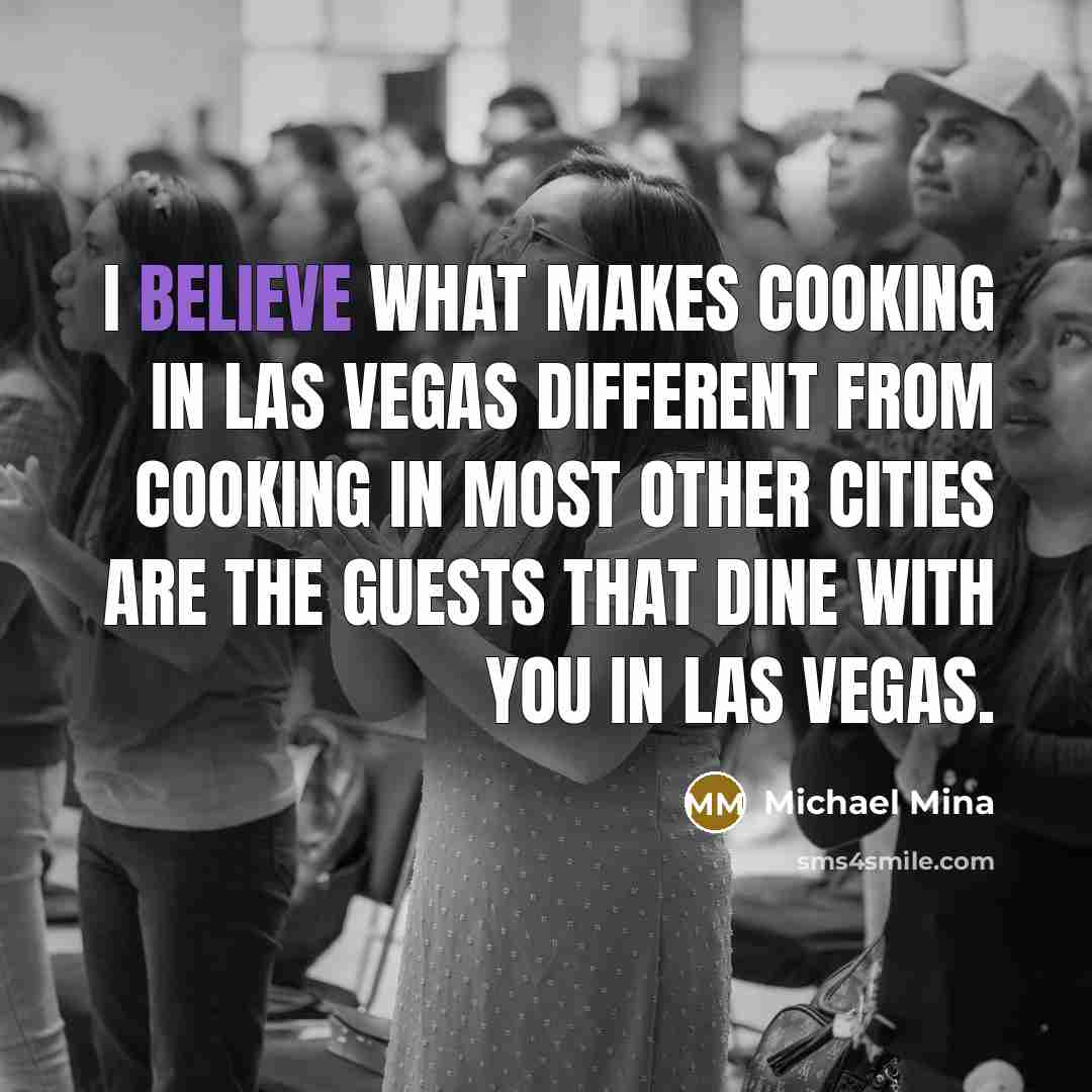 “I believe what makes cooking in Las Vegas different from…” quote by Michael Mina