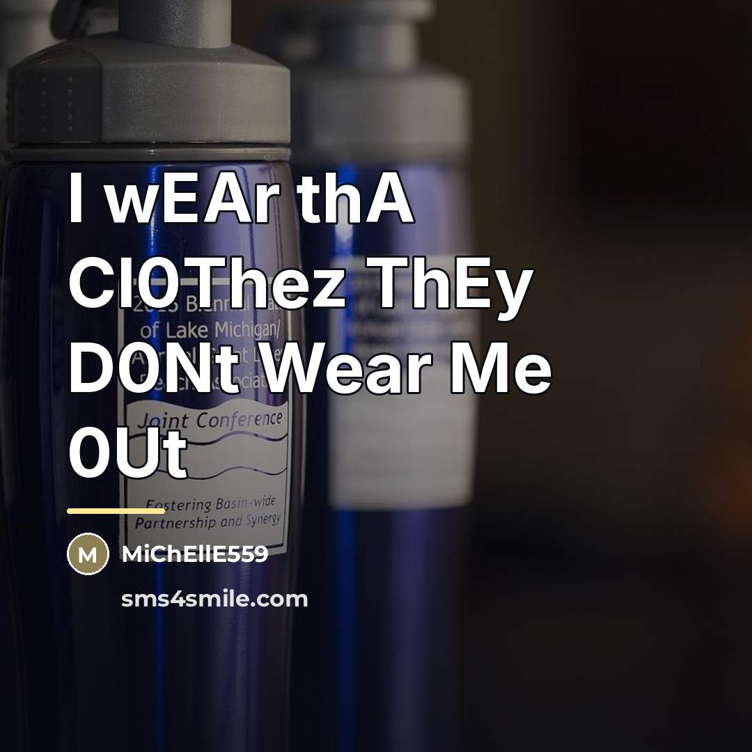 “I wEAr thA Cl0Thez ThEy D0Nt Wear Me 0Ut…” quote by MiChEllE559
