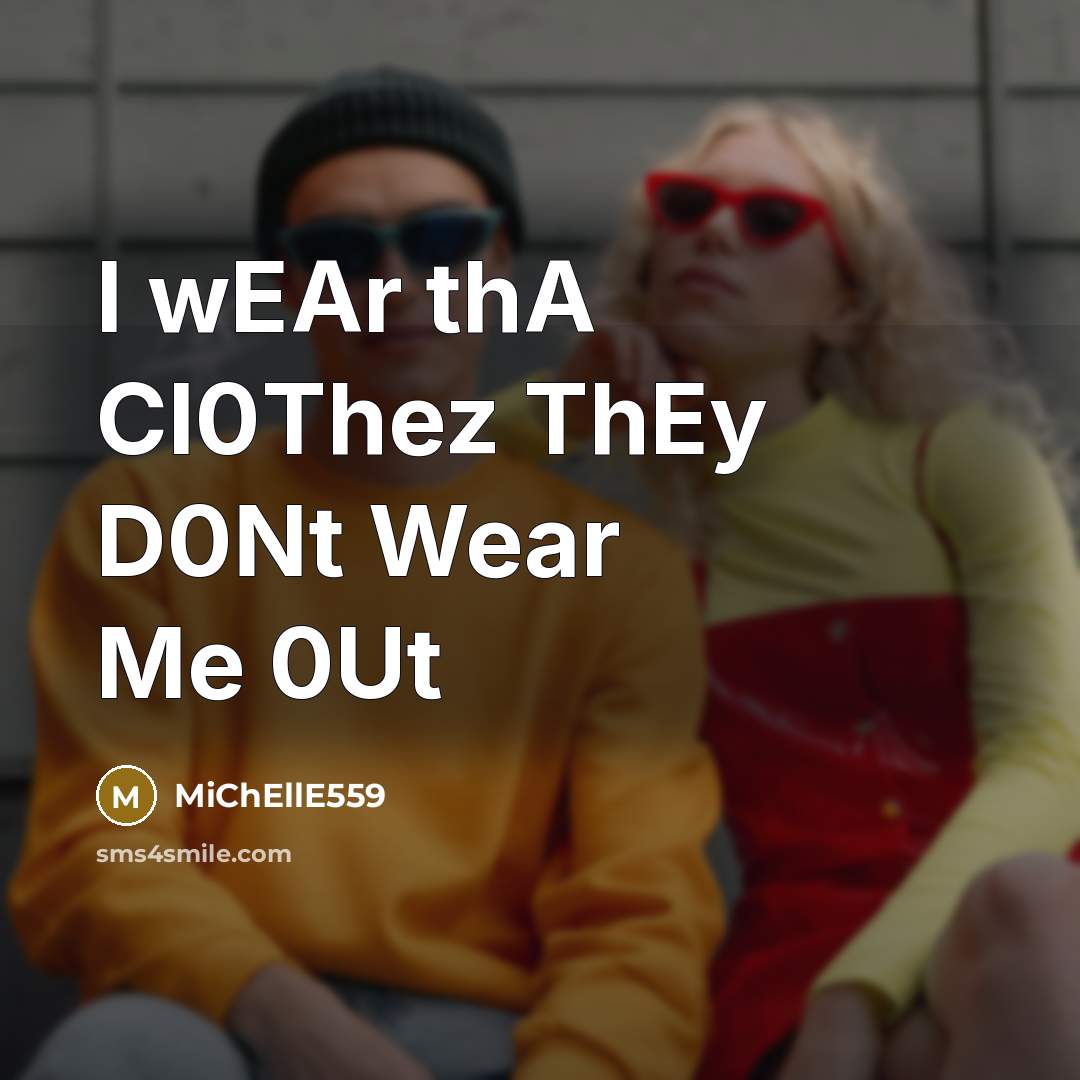 “I wEAr thA Cl0Thez ThEy D0Nt Wear Me 0Ut” quote by MiChEllE559