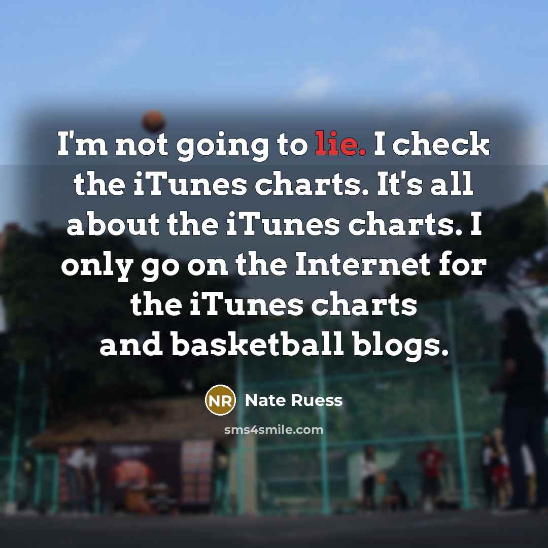 “I'm not going to lie. I check the iTunes charts.…” quote by Nate Ruess