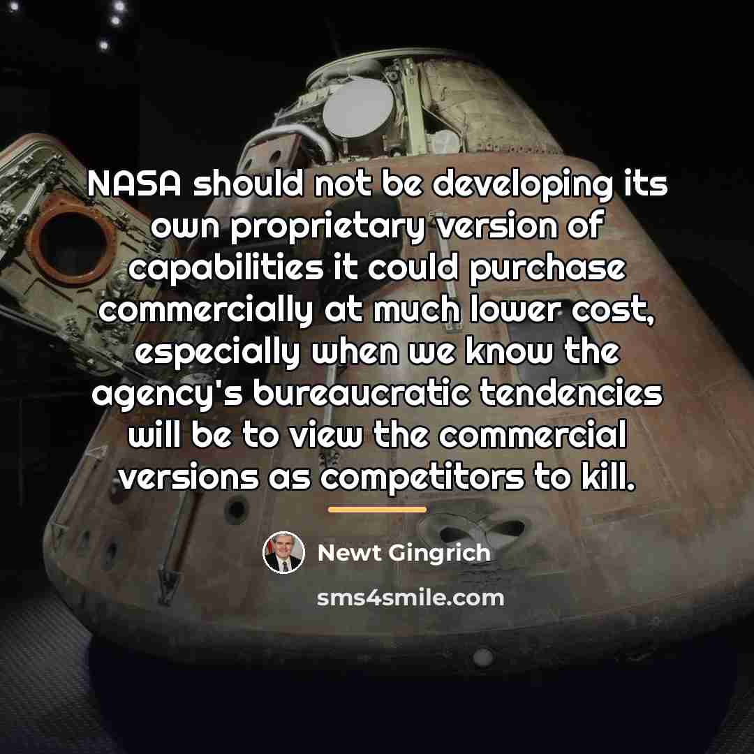 “NASA should not be developing its own proprietary version of…” quote by Newt Gingrich