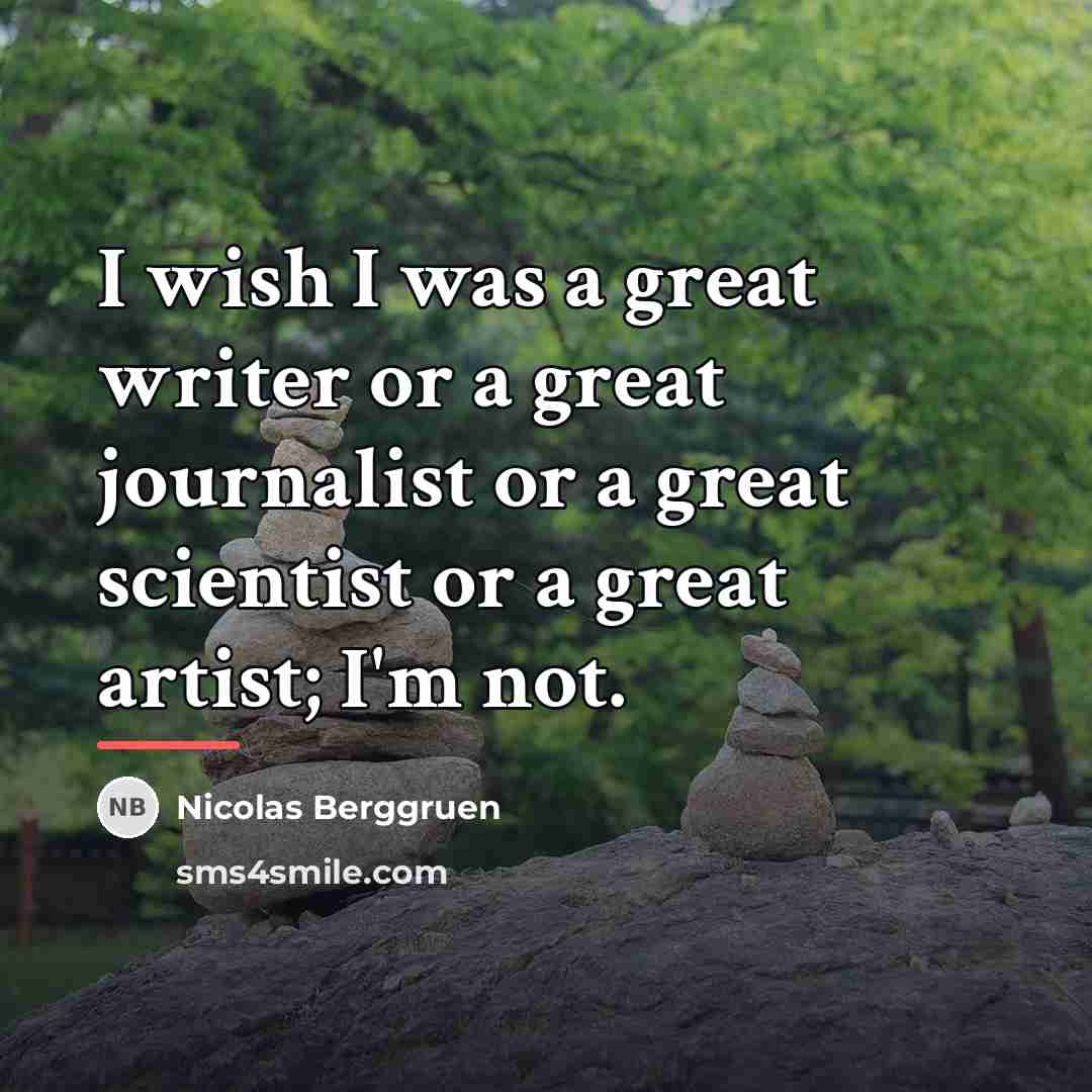 “I wish I was a great writer or a great…” quote by Nicolas Berggruen